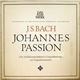 J.S. Bach - Johannes Passion (Erste Schallplattenproduktion In Originalbesetzung Mit Originalinstrumenten)