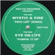 Mystic & Fire / Eye On Life - True Luv (Remix) / Pumpin' It Up