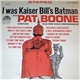 Pat Boone - I Was Kaiser Bill's Batman