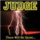 Judge - There Will Be Quiet...