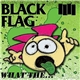 Black Flag - What The...