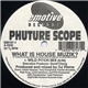 Phuture Scope - What Is House Muzik? / Touch Me Right